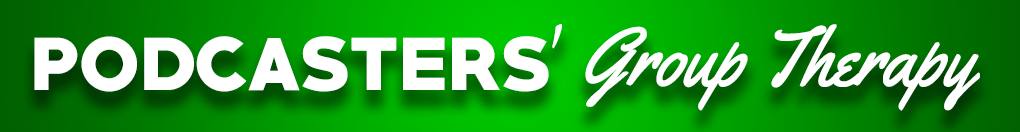 Podcasters' Group Therapy